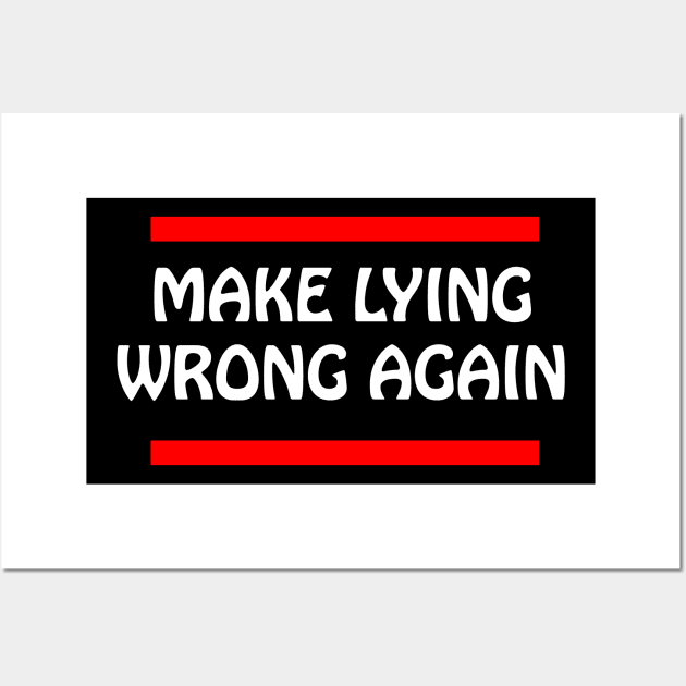 Make Lying Wrong Again Wall Art by lmohib